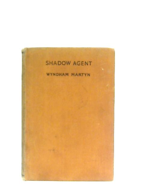 Shadow Agent By Wyndham Martyn