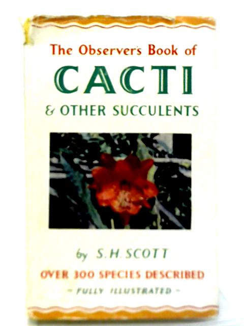 Book of Cacti and Other Succulents By S. H. Scott