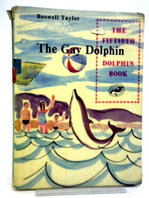 The Gay Dolphin By Boswell Taylor