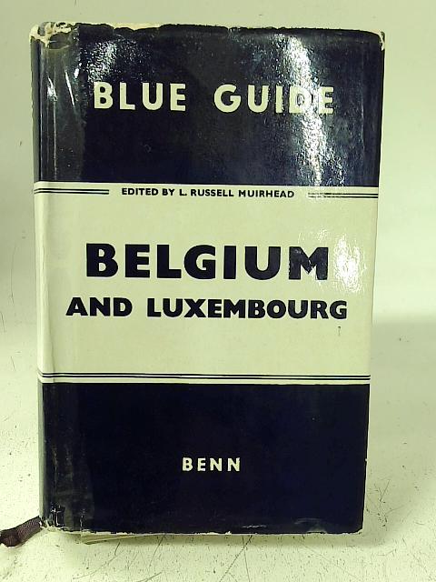 Belgium & Luxembourg: The Blue Guides By L R Muirhead (ed)