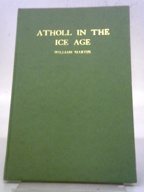 Atholl In The Ice Age By William Martin