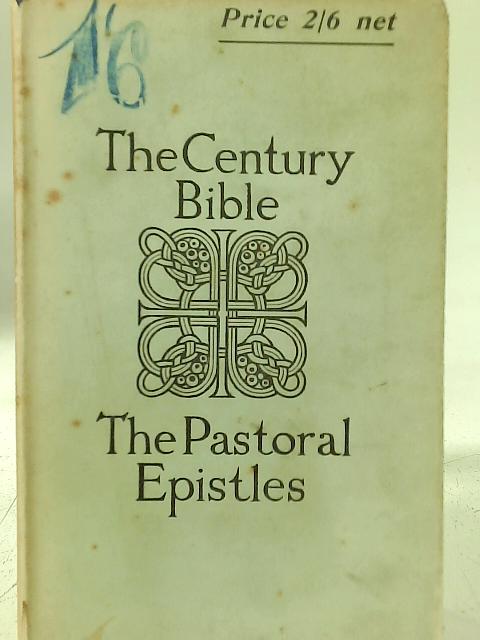 The Century Bible: The Pastoral Epistles: Timothy and Titus By R. F. Horton (Ed)