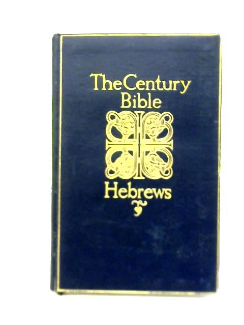The Century Bible: Hebrews By A. S. Peake