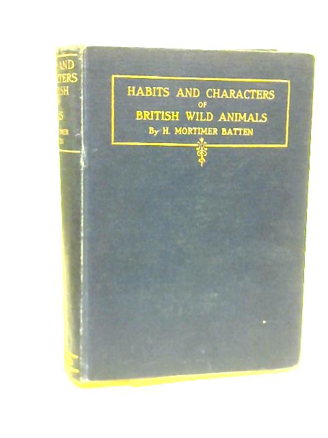 Habits and Characters of British Wild Animals By H. Mortimer Batten
