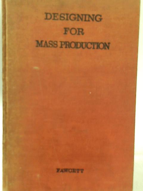 Designing for Mass Production. An Introduction. By J. R. Fawcett