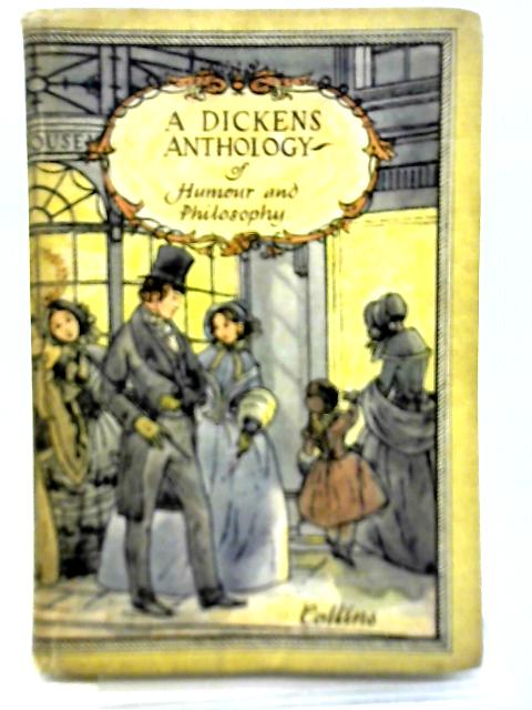 A Dickens Anthology of Humour and Philosophy By Sidney Macer-Wright