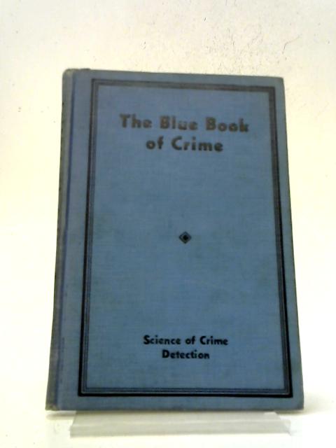 The Blue Book Of Crime;: Science Of Crime Detection By Thomas Cooke