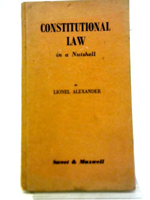 Constitutional Law in A Nutshell By Lionel Alexander