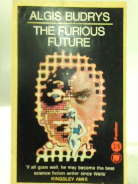 The Furious Future von Algis Budrys