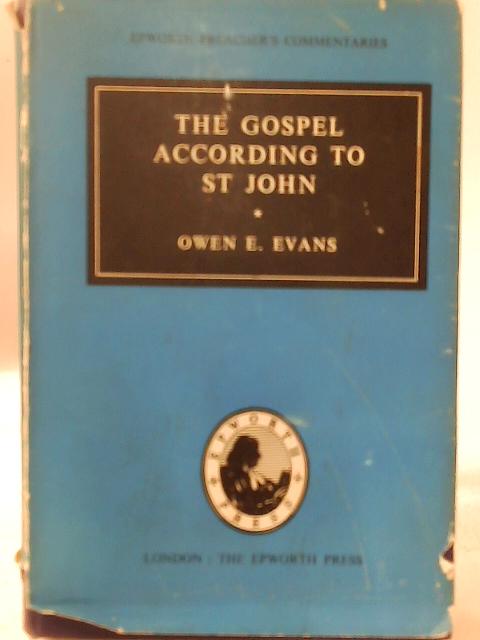 The Gospel According to St John By Owen E. Evans