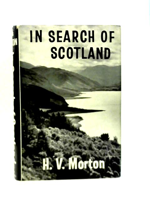 In Search Of Scotland By H. V. Morton