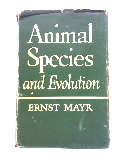 Animal Species & Evolution By Ernst Mayr | Used Book | 1623143496ADA | Old  & Rare at Wob