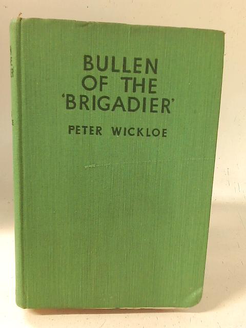 Bullen of the "Brigadier" By Peter Wickloe