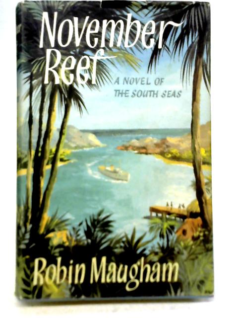 November Reef: A Novel of The South Seas By Robin Maugham