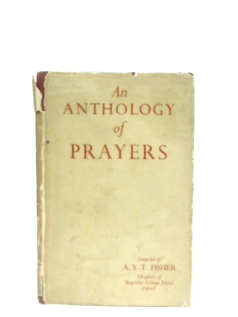 An Anthology of Prayers, etc By A. S. T. Fisher
