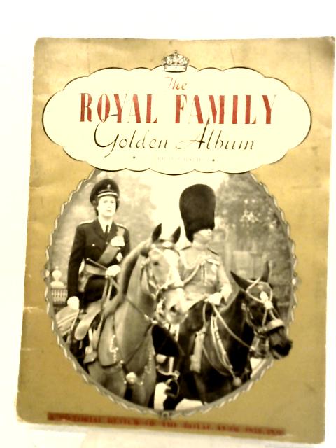 The Royal Family Golden Album: Volume 1. A Pictorial Review of The Royal Year 1948-1949. By Evelyn Garrett