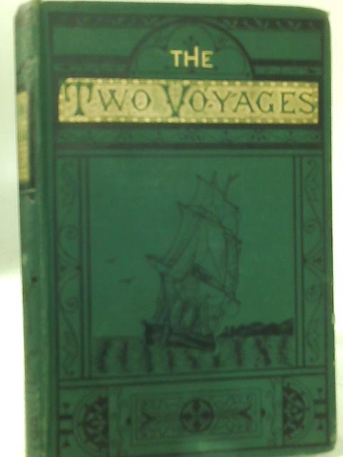 Two Voyages, and What Came of Them By Edward Hoare