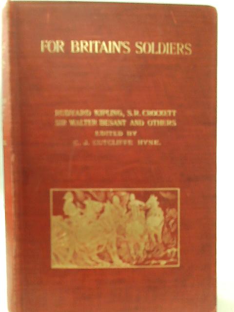 For Britain's Soldiers: a Contribution to the Needs of Our Fighting Men and Their Families By None stated