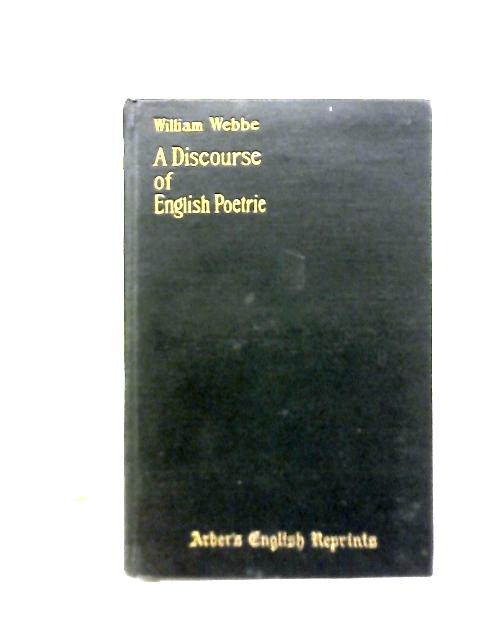 A Discourse Of English Poetrie By William Webbe