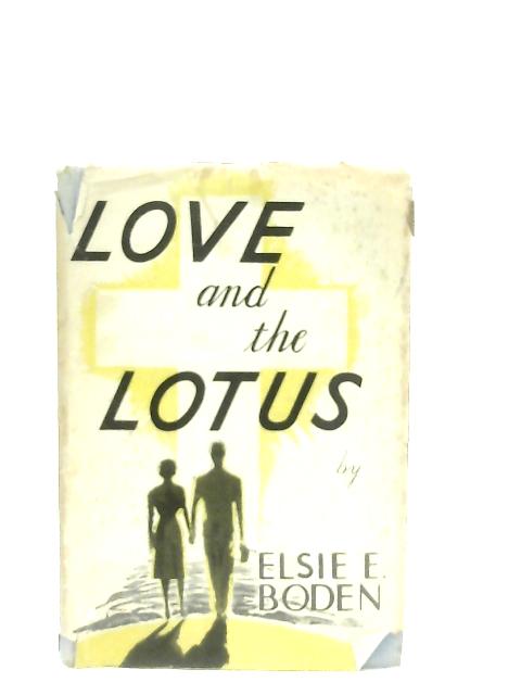 Love and the Lotus von Elsie E. Boden