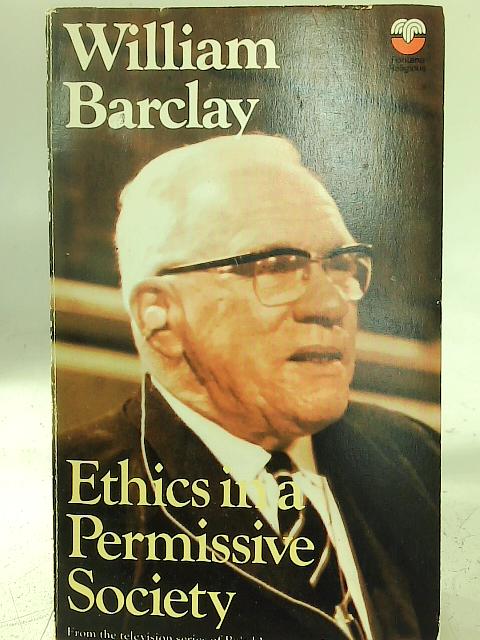 Ethics in a Permissive Society von W. Barclay