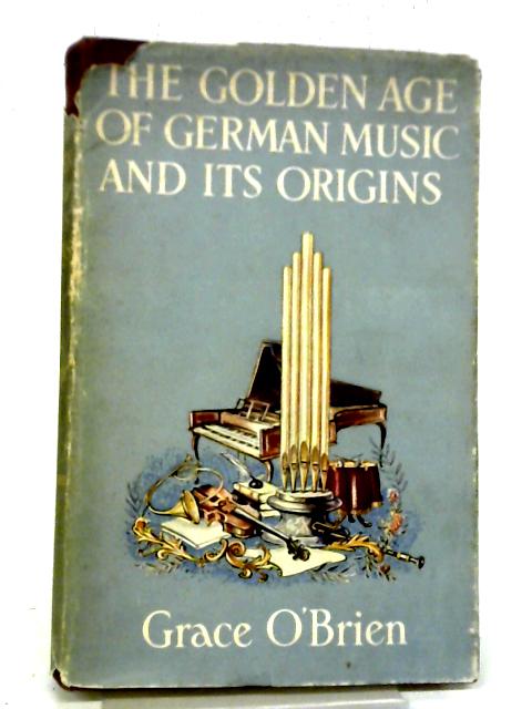 The Golden Age of German Music and Its Origins By Grace O'Brien
