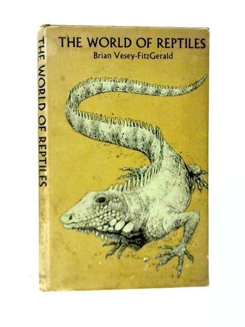 The World Of Reptiles By Brian Vesey-Fitzgerald