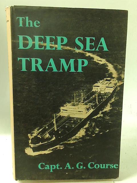 The Deep Sea Tramp By Captain A. G. Course