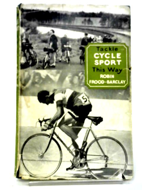 Tackle Cycle Sport This Way par Robin Frood-Barclay