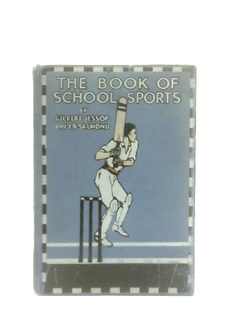 The Book of School Sports By Ed. by Gilbert Jessop & J. B. Salmond