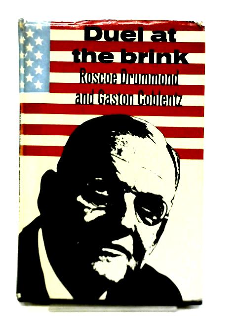 Duel at The Brink: John Foster Dulles'command of American Power By R Drummond, G Coblenz