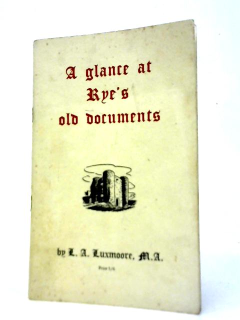A Glance at Rye's Old Documents By L. A. Luxmore