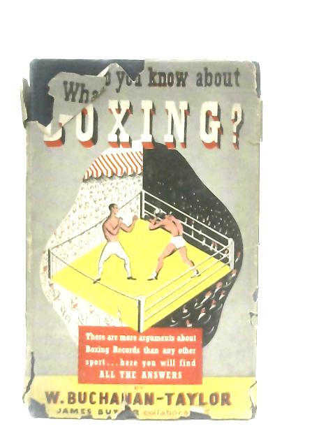 What Do You Know About Boxing? By W. Buchanon-Taylor
