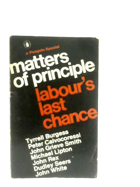 Matters of Principle: Labour's Last Chance By Various