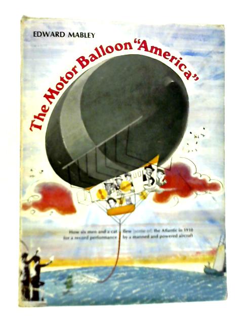 The Motor Balloon "America" By Edward H. Mabley