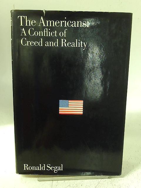 The Americans: a conflict of creed and reality By Ronald Segal