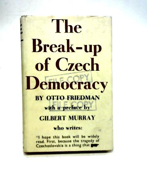 The Break Up Of Czech Democracy By Otto Friedman