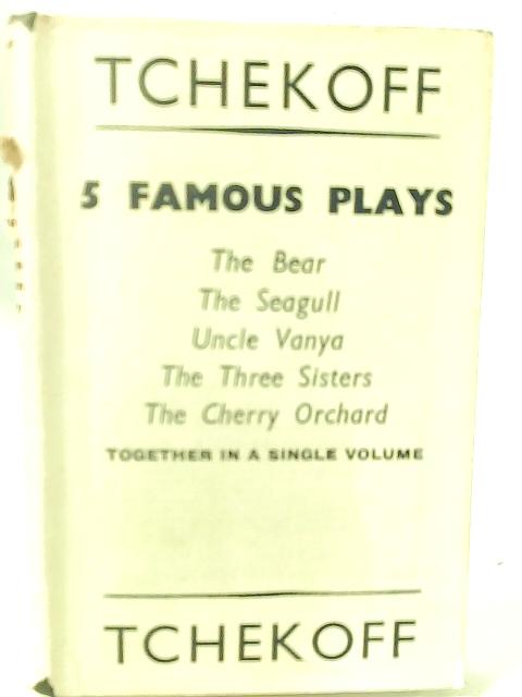 Five Famous Plays By Anton Tchekoff