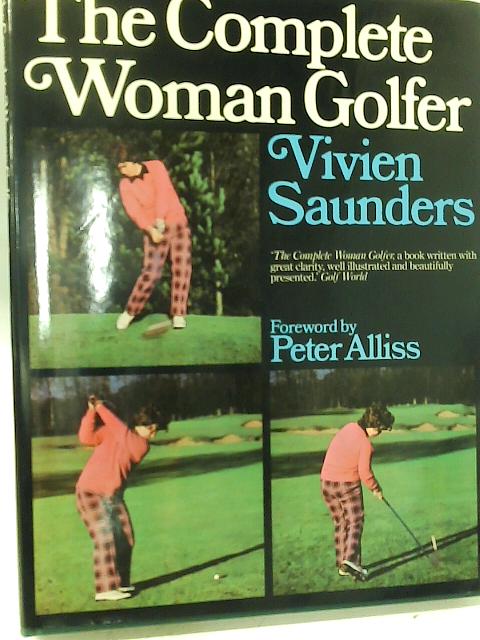 The Complete Woman Golfer By Vivien Saunders