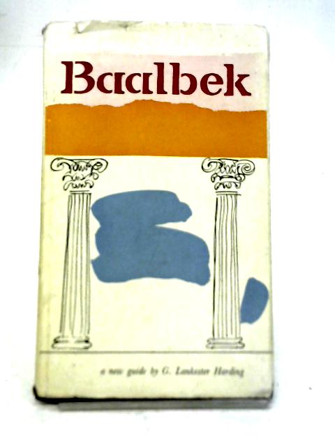 Baalbek: A New Guide By Gerald Lankester Harding