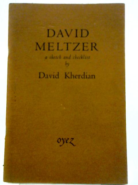 David Meltzer: A Sketch From Memory and Descriptive Checklist By David Kherdian