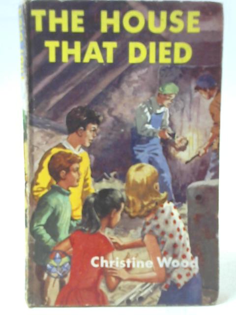 The House that Died By Christine Wood