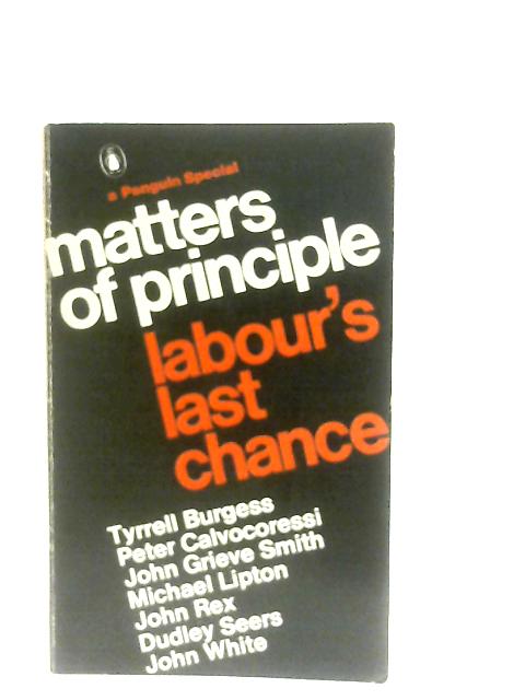 Matters of Principle Labour's Last Chance By Tyrrell Burgess