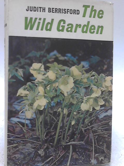 The Wild Garden By Judith M. Berrisford
