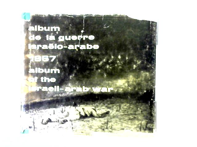 Album de la Guerre Israelo-Arabe 1967 Album of The Israeli-Arab War By Unstated