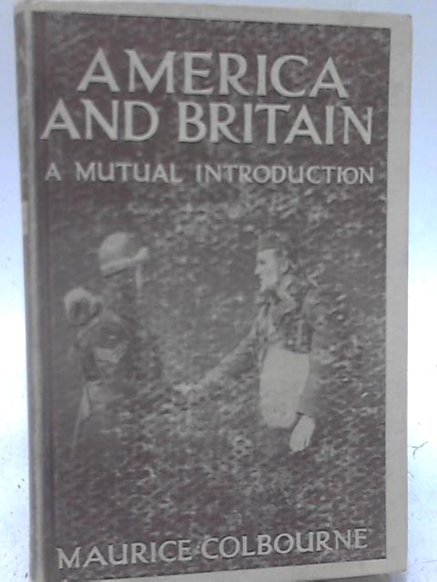America and Britain: A Mutual Introduction By Maurice Colbourne