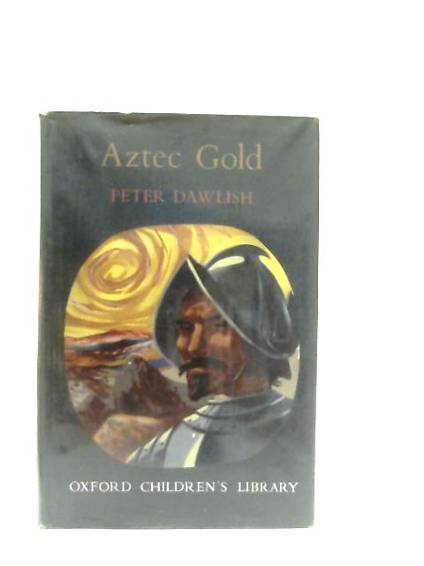 Aztec Gold By Peter Dawlish