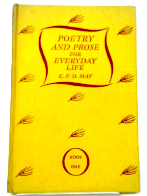 Poetry And Prose For Everyday Life: Book One By C. F. D. May