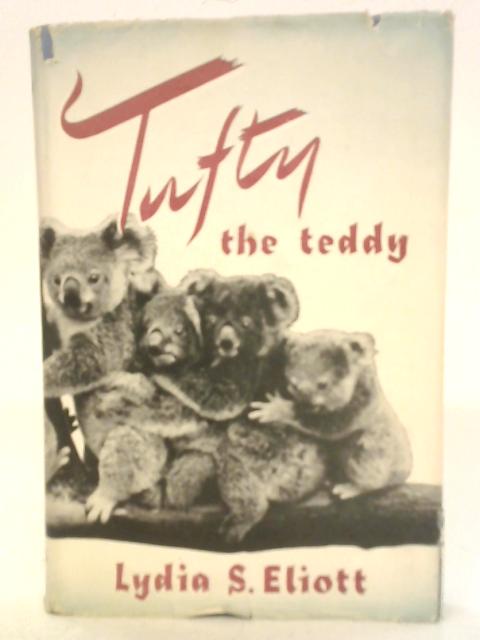 Tufty the Teddy By Lydia S. Eliott