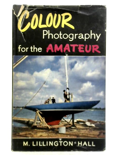 Colour Photography for the Amateur von M. Lillington Hall